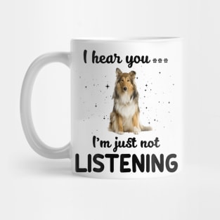 Rough Collie I hear you ... I am just not listening Mug